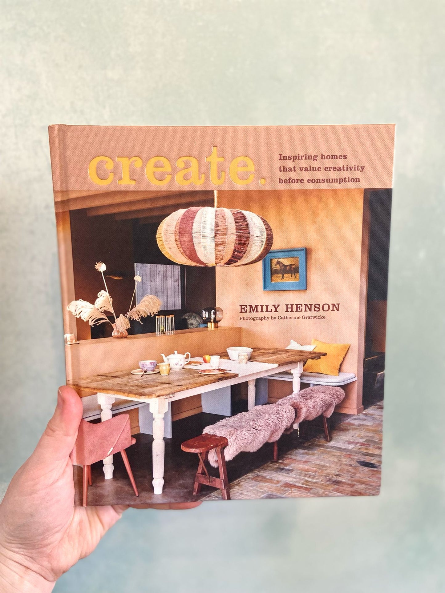 Create: Inspiring Homes That Value Creativity Before Consumption by Emily Henson