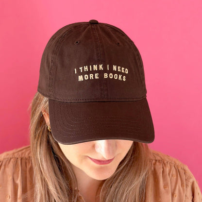 I Think I Need More Books - 100% Cotton Baseball Cap