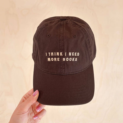 I Think I Need More Books - 100% Cotton Baseball Cap