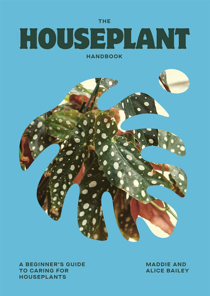 The Houseplant Handbook by Maddie & Alice Bailey