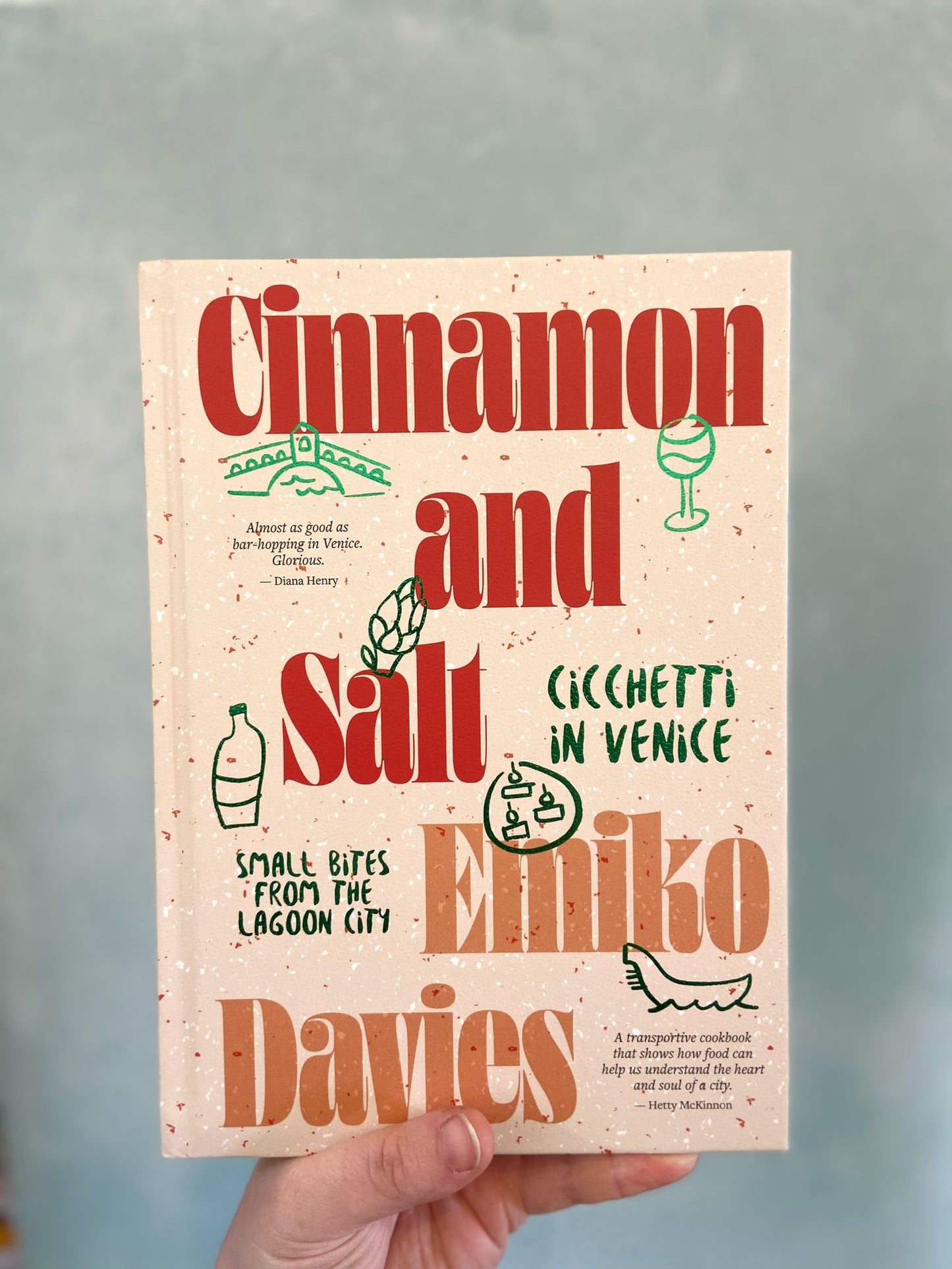 Cinnamon and Salt: Cicchetti in Venice: Small Bites From the Lagoon City