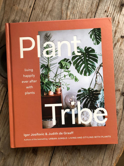 Plant Tribe: Living Happily Ever After with Plants