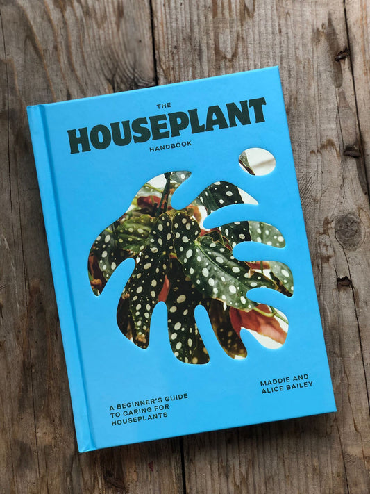 The Houseplant Handbook by Maddie & Alice Bailey