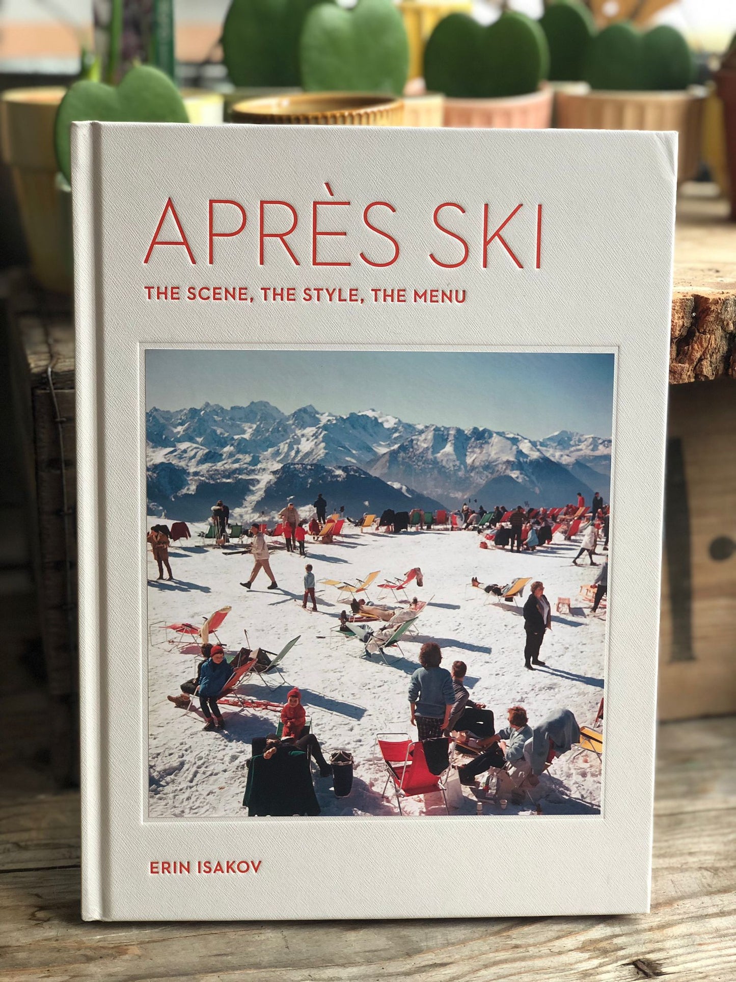 Après Ski The Scene, the Style, the Menu Hardback Book