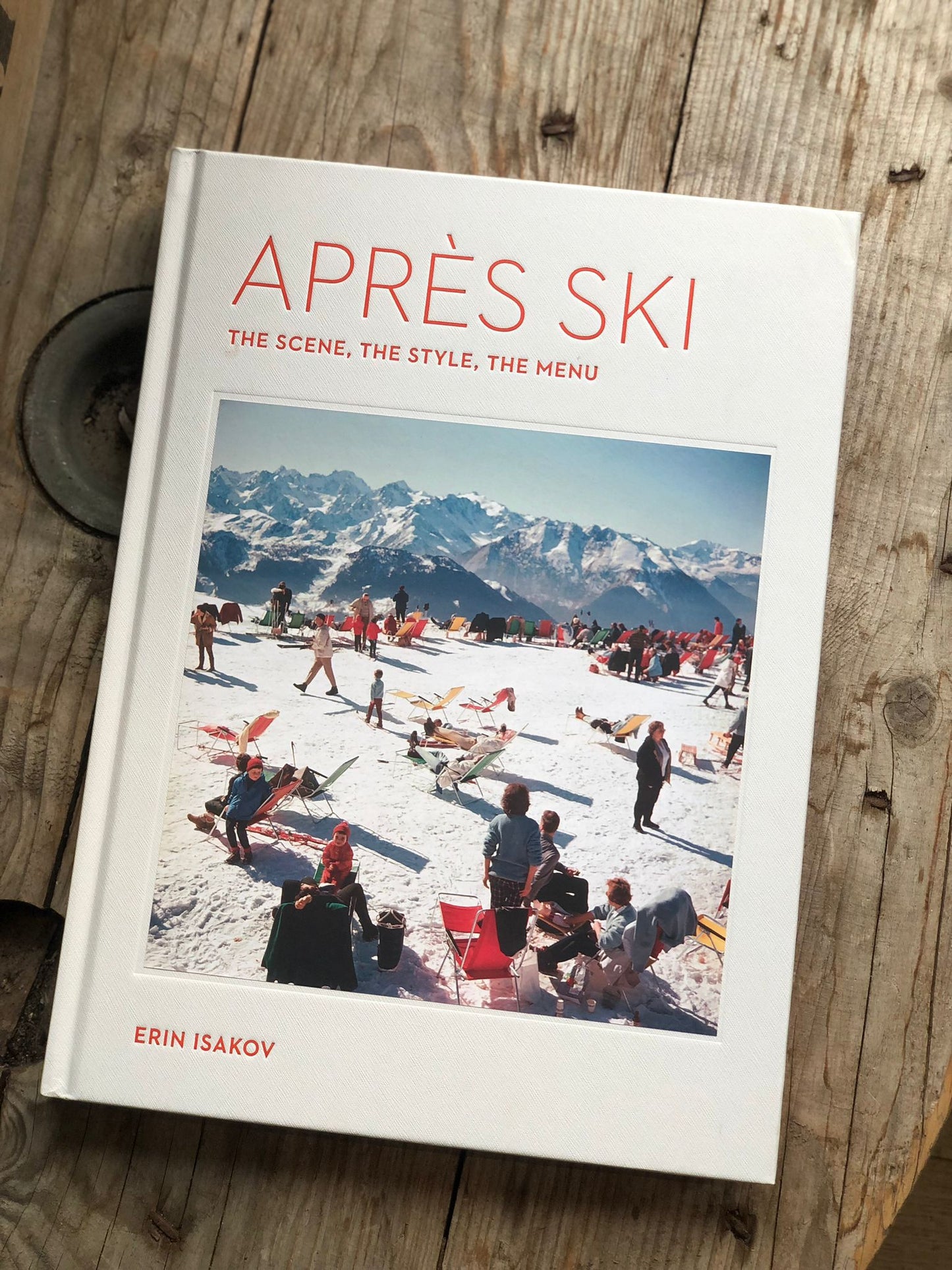 Après Ski The Scene, the Style, the Menu Hardback Book