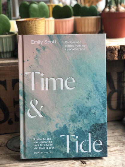 Time and Tide: Recipes From My Coastal Kitchen by Emily Scott HB