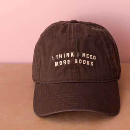 I Think I Need More Books - 100% Cotton Baseball Cap